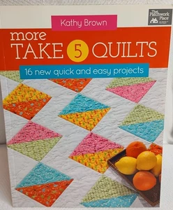 More Take 5 Quilts: 16 New Quick and Easy Projects-Kathy Brown - Bild 1 von 3