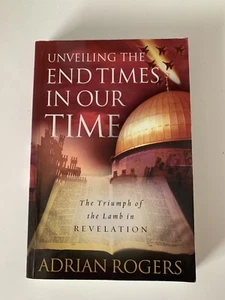 Unveiling the End Times in Our Time: Adrian Rogers : Paperback. - Picture 1 of 6