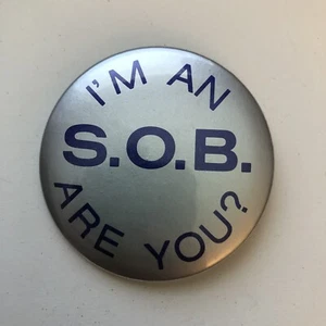 Vintage Round Novelty Pinback Button I'm an S.O.B. Are You? - Picture 1 of 4