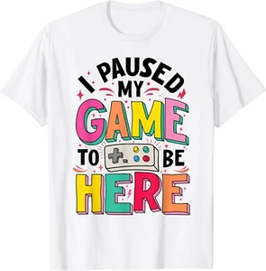 Gamer Girl I Paused My Game To Be Here Funny Video Game Gift Unisex T-Shirt - Picture 1 of 3