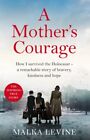 Malka Levine - A Mother's Courage   How I survived the Holocaust - - J245z