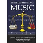 Entertainment Law: Music: (Or, How to Roll in the Rock  - Trade Paperback (Us) ,