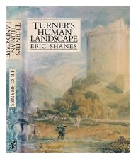 SHANES, ERIC (1944-) Turner's human landscape / Eric Shanes 1990 First Edition H