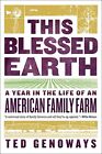 This Blessed Earth: A Year In The Lif..., Genoways, Ted