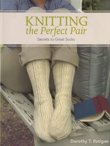 Knitting the Perfect Pair: Secrets for Great Socks by Dorothy Ratigan (2009) - Bild 1 von 2
