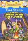 Thea Stilton and the Legend of the Fire Flowers (Geronim... by Stilton, Geronimo