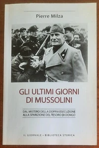 Gli ultimi giorni di Mussolini. Dal mistero della doppia esecuzione alla sparizi - Foto 1 di 3