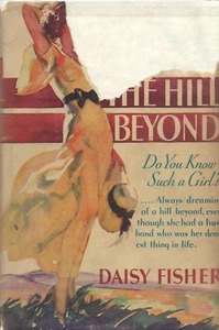 THE HILL BEYOND By DAISY FISHER Grosset Dunlap HC 1933 Reprint - Picture 1 of 3