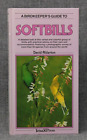 A Birdkeepers Guide To Softbills David Alderton Hardcover 1987 Tetra Press Vg And 