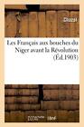 Les Francais aux bouches du Niger avant la Revolution.9782019929022 New<|
