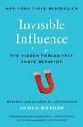 Invisible Influence: The Hidden Forces That Shape Behavior by Jonah Berger: Used