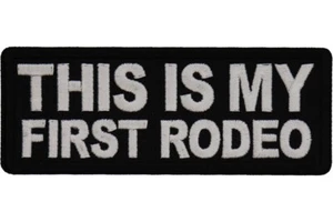 THIS IS MY FIRST RODEO EMBROIDERED IRON ON  1 1/2 X 4 PATCH  **FREE SHIPPING** - Picture 1 of 1