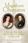 Magnificent Obsession: Victoria, Albert and the Death That Changed the Monarc.