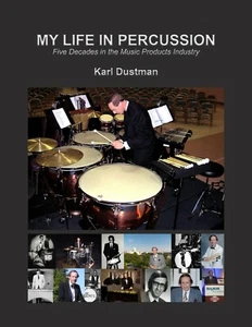 My Life In Percussion:Five Decades In The Music Products Industry  Karl Dustman - Picture 1 of 2
