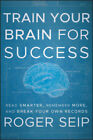 Train Your Brain For Success - Read Smarter, Remember More, and Break Your Own