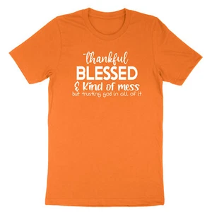Thankful Blessed T-shirt Kind Of A Mess Shirt Christian Faith Shirt Thanksgiving - Picture 1 of 21