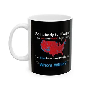 Trump 2024, Somebody Tell Willie, Who's Willie?, Funny Ceramic Mug, - Picture 1 of 5