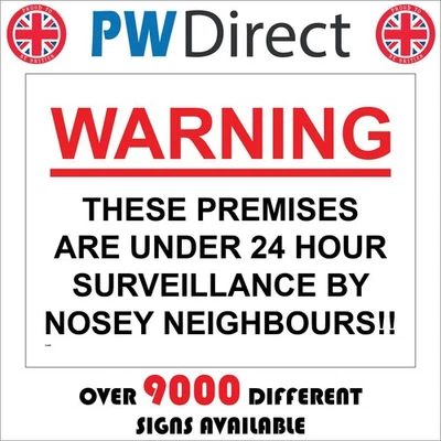 SIGN WARNING THESE PREMISES ARE UNDER 24 HOUR SURVEILLANCE NOSEY NEIGHBOUR HU409 - Image 1 of 4
