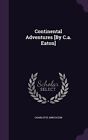 Continental Adventures [By C.a. Eat..., Eaton, Charlott