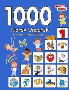 1000 Norsk Ungarsk Illustrert Tosprklig Ordforrd (Svart og Hvit Utgave): Norwegi - Picture 1 of 1
