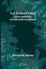 Les Jeunes-France: romans goguenards; suivis de Contes humoristiques by Th?ophil