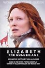 Elizabeth The Golden Age A Novel Of Queen Elizabeth By Tasha Alexander