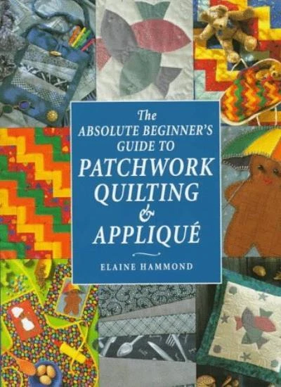 The Absolute Beginner's Guide to Patchwork, Quilting and Applique (Absolute Beg - Image 1 of 1