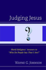 Wayne G. Johnson Judging Jesus (Paperback)