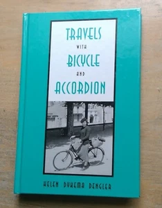 Travels With Bicycle And Accordion by Helen Dykema Dengler 1999 photos hardcover - Picture 1 of 12