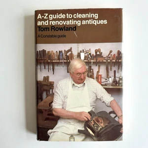 A-Z Guide to Cleaning and Renovating Antiques, DIY Vintage Hardback, Tom Rowland - Picture 1 of 13