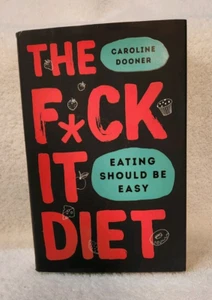 THE FUCK IT DIET by Caroline Dooner 2019 Hardcover Book 1st Edition - Picture 1 of 12