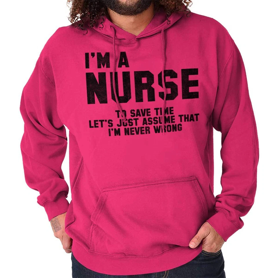 Nurse Save Time Never Wrong Funny Job Career Hoodie Hooded Sweatshirt Men Women - Image 1 of 4