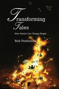 Transforming Tales: How Stories Can Change People by Rob Parkinson (English) Pap - Picture 1 of 1