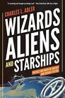 Wizards, Aliens, and Starships: Physics and Math in Fantasy and Science Fiction 