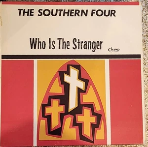 SOUTHERN FOUR - WHO IS THE STRANGER - RARE! Gospel Champ LP 1988 EX / EX - Foto 1 di 2