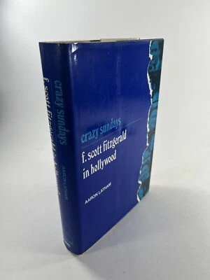 Crazy Sundays F Scott Fitzgerald in Hollywood Aaron Latham 1971 1st ed HCDJ Book - Image 1 of 4