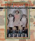 Artful Paper Dolls: New Ways To Play With A Traditional Form - Paperback - Good