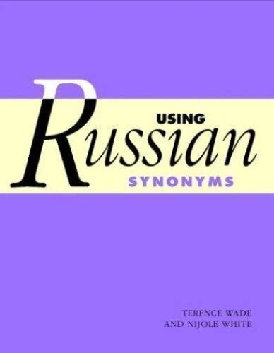 Using Russian Synonyms, Wade, Terence,White, Nijole, Excellent Book - Image 1 of 1