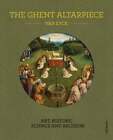 The Ghent Altarpiece Art History Science And Religion By Danny Praet New