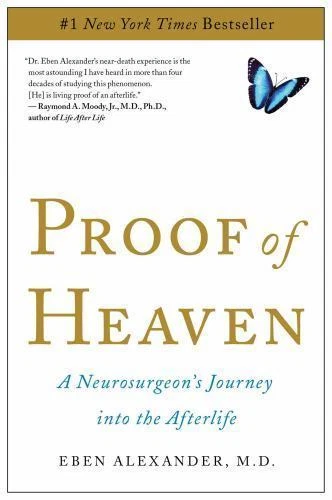 Proof of Heaven : A Neurosurgeon's Journey into the Afterlife by Eben Alexander (2012, Trade Paperback)