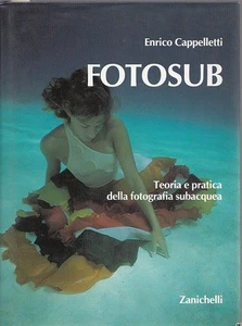 FOTOSUB TEORIA E PRATICA DELLA FOTOGRAFIA SUBACQUEA CAPPELLETTI ZANICHELLI-TA897 - Foto 1 di 1