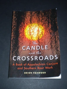 +Candle and the Crossroads A Book of Appalachian Conjure and Southern Root Work - Picture 1 of 1