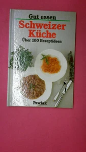 185205 Brigitte Karch GUT ESSEN - SCHWEIZER KÜCHE. ÜBER 100 REZEPTIDEEN HC - Bild 1 von 1
