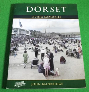 Dorset: Living Memories by John Bainbridge (Paperback, 2002) - Picture 1 of 3