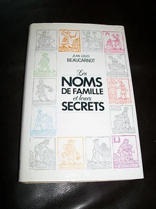 Les NOMS de FAMILLE et LEURS SECRETS-JL BEAUCARNOT-Robert LAFFONT-1988-364 p. - Picture 1 of 1