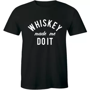 Mens Whiskey Made Me Do It Tshirt Funny Drinking Liquor Party Tee Men's T-shirt - Picture 1 of 4
