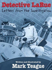 Detective LaRue: Letters from the Investigation by Mark Teague (2004)
