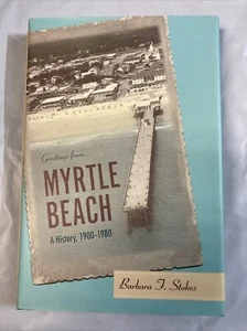 Myrtle Beach: A History, 1900-1980 - Hardcover By Stokes, Barbara LIKE NEW - Picture 1 of 1
