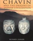 Chavin: And The Origins Of Andean C..., Burger, Richard
