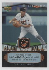 2007 Upper Deck Spectrum Cal Ripken Jr Road to the Hall Cal Ripken Jr #CR33 HOF